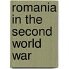 Romania In The Second World War by Dinu C. Giurescu