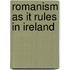 Romanism As It Rules In Ireland