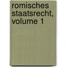 Romisches Staatsrecht, Volume 1 door Théodor Mommsen