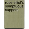 Rose Elliot's Sumptuous Suppers door Rose Elliott
