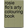 Rosie Flo's Arty Colouring Book by Roz Streeten