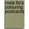Rosie Flo's Colouring Postcards by Roz Streeten