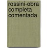 Rossini-Obra Completa Comentada door Fernando Fraga