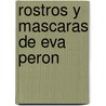 Rostros y Mascaras de Eva Peron by Susana Rosano