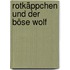 Rotkäppchen und der böse Wolf