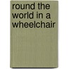 Round The World In A Wheelchair door Doreen Webster