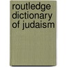 Routledge Dictionary of Judaism door Professor Jacob Neusner