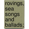 Rovings, Sea Songs And Ballads; by Cicely Fox Smith