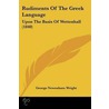 Rudiments Of The Greek Language by George Newenham Wright