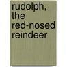 Rudolph, the Red-Nosed Reindeer door Elisabeth Encarnacion