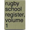 Rugby School Register, Volume 1 door School Rugby