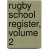 Rugby School Register, Volume 2 door School Rugby