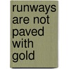 Runways Are Not Paved With Gold door John R. Clarey