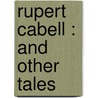Rupert Cabell : And Other Tales by Joseph Alden