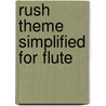 Rush Theme Simplified For Flute door Onbekend