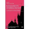 Russia And Its Other(S) On Film door Stephen Hutchings