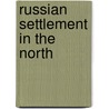 Russian Settlement In The North by Terence Armstrong