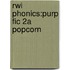 Rwi Phonics:purp Fic 2a Popcorn