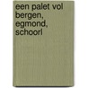 Een palet vol Bergen, Egmond, Schoorl