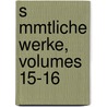S Mmtliche Werke, Volumes 15-16 door Franz Grillparzer