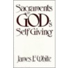Sacraments as God's Self Giving door James F. White