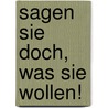 Sagen Sie doch, was Sie wollen! door Saskia Schottelius