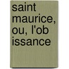 Saint Maurice, Ou, L'Ob Issance by Henri Gh�On
