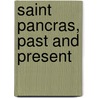 Saint Pancras, Past and Present by Frederick Miller