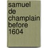 Samuel De Champlain Before 1604