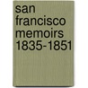 San Francisco Memoirs 1835-1851 door Onbekend