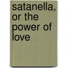 Satanella, or the Power of Love door Michael William Balfe
