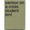 Saviour On A Cross Student Lent door David Kalas