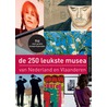 De 250 leukste musea van Nederland en Vlaanderen