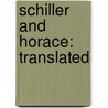 Schiller And Horace: Translated door Friedrich Schiller