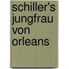 Schiller's Jungfrau Von Orleans by Heinrich Dunker