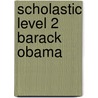 Scholastic Level 2 Barack Obama by Unknown