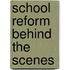 School Reform Behind The Scenes