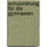 Schulordnung für die Gymnasien by Unknown