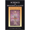 Science Of Breathing And Glands door Bhagat Singh Thind