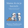 Mama, ik zie je borstels door B. Paulussen