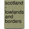 Scotland - Lowlands And Borders door J. Shipway