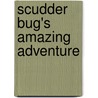 Scudder Bug's Amazing Adventure door Louis Pietragallo