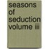 Seasons Of Seduction Volume Iii