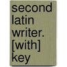 Second Latin Writer. [With] Key door George Lovett Bennett