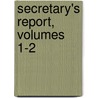 Secretary's Report, Volumes 1-2 door Harvard College