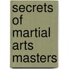 Secrets of Martial Arts Masters door Martin Dougherty