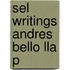 Sel Writings Andres Bello Lla P