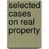 Selected Cases on Real Property