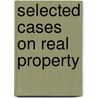 Selected Cases on Real Property door Christopher Gustavus Tiedeman