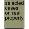 Selected Cases on Real Property by Christopher Gustavus Tiedeman